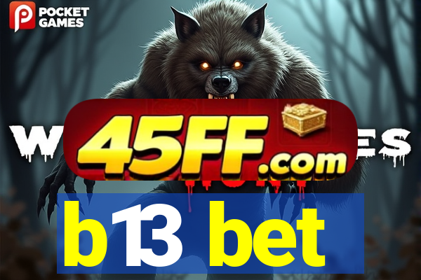 b13 bet